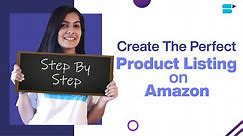 How to Create Your First Product Listing on Amazon? [Step by Step Tutorial]