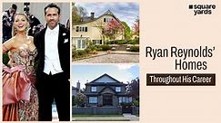 A Glance At Ryan Reynolds’ Real Estate Profile