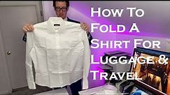 How To Fold A Shirt For Luggage and Travel Dress Or Casual