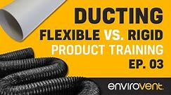 Ventilation Training - Flexible Ducting vs Rigid Ducting - Episode 3