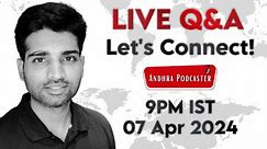 LIVE Q&A 9PM IST 07 Apr 2024 | Let's Connect | Andhra Podcaster