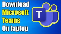 How to download Microsoft teams on laptop (Step by Step)