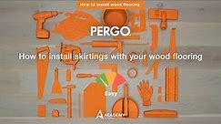 How to install skirtings with your parquet flooring | Tutorial by Pergo