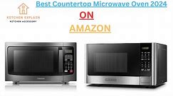 Best Countertop Microwave Oven 2024 | Top 5 Countertop Microwaves in 2024 |The Best Microwave Ovens|