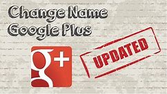 How to change Google Plus name - Updated Video