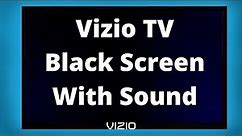 Vizio TV Black Screen With Sound(How To Fix In 2 Minutes)