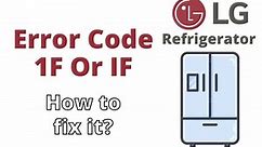 LG Refrigerator Error Code 1F or IF - Troubleshooting Guide - DIY Appliance Repairs, Home Repair Tips and Tricks