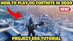 How to play OG Fortnite in 2024! (Project Era Season 7 Tutorial)
