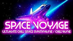 Space Voyage: Ultimate Chill Space Synthwave / Chillwave Mix [ Relax, Very Chill, Study, Sleep ]