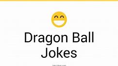 57  Dragon Ball Jokes And Funny Puns - JokoJokes