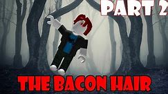 The Bacon Hair - ROBLOX Horror Story (Part 2)