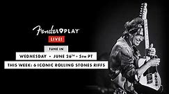 Fender Play LIVE: 6 Iconic Rolling Stones Riffs