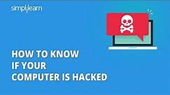 How To Know If Your Computer Is Hacked | How To Detect Computer Virus | Computer Hacks | Simplilearn