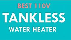 Best 110 Volt Tankless Water Heater - Top 5 Mini Heater Review