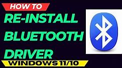 How to Fix or Reinstall Bluetooth Driver in Windows 11 / 10