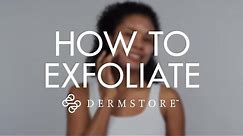 How to Properly Exfoliate Your Skin