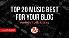 Top 20 Music Best For Your Vlog | YouTube Audio Library | No Copyright