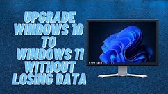 How to Upgrade Windows 10 to Windows 11 Without Losing Data