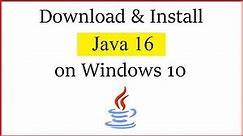 How to Install Java 16 on Windows 10 64-bit