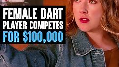 Female Dart Player Competes For $100,000
