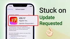 iOS 17 Update Stuck on Update Requested / Update Paused (iOS 17.4.1)
