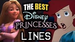 THE BEST Disney Princess Lines • Quote Compilation