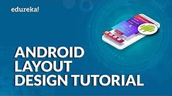 Android Layout Design Tutorial | Android UI Design Explained | Android Studio Tutorial | Edureka