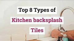 Top 8 Types of Kitchen backsplash Tiles - Mytyles India