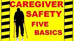 Caregiver Safety - The 5 Basics - Safety Training Video