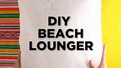 Summer Livin’ is Easy with this DIY Beach Lounger