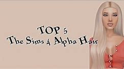 TOP 5 ALPHA HAIR CC (The Sims 4) links below