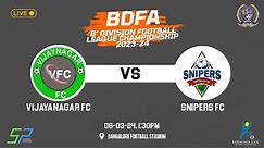 VIJAYANAGAR FC vs SNIPERS FC | BDFA| 'B' Division Football League Championship 2023-24
