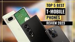 Top 5 Best T-Mobile Phones [2023] for Unbeatable Connectivity