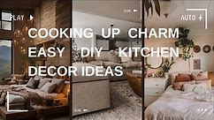 Cooking Up Charm Easy DIY Kitchen Decor Ideas