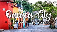 OAXACA CITY, MEXICO | 10 Best Things To Do In & Around Oaxaca City