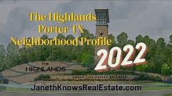 The Highlands Porter TX Neighborhood Profile and Updates [2022] [Ultimate Guide for Buyers]