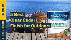 Best Clear Cedar Finish for Outdoors On 2024