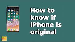 How to know if iPhone is original or not