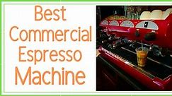 15 Best Commercial Espresso Machines 2023: Buying Guide - Best Products House