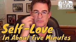 Self-Love in About Five Minutes - Tapping with Brad Yates