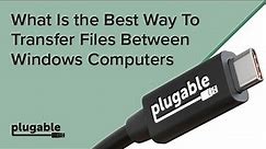 What Is the Best Way To Transfer Files Between Windows Computers