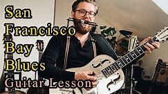 San Francisco Bay Blues - Guitar Lesson and Lyrics.