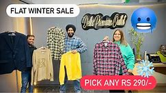 DELHI PREMIUM OUTLET || WINTER SALE || PICK ANY FLAT RS 290/- || 2 Days Sale Only || 100% original