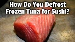 How Do You Defrost Frozen Tuna for Sushi?