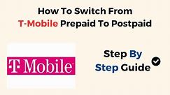 How To Switch From T-Mobile Prepaid To Postpaid