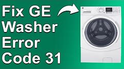 How To Fix GE Washer Error Code 31 (Drain System Malfunction - The Causes And How To Troubleshoot)