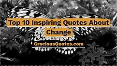 Top 10 Inspiring Quotes About Change - Gracious Quotes