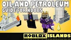 Oil and Petroleum guide Roblox Islands How To Tutorial
