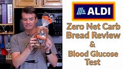Aldi's Zero Net Carb Bread Reviewed (finally) - Including Blood Glucose Test