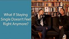 What If Staying Single Doesn't Feel Right Anymore? S6 E7